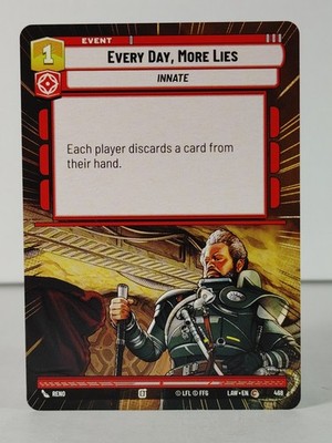 Every Day, More Lies - Hyperspace - A Lawless Time #468 - Star Wars Unlimited -H