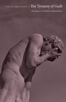 Pascal Bruckner - Tyranny Of Guilt An Essay On Western Masochism - P - H245Z