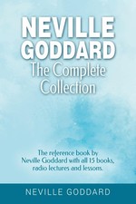 Neville Goddard - The Complete Collection: The reference book by Neville Goddar