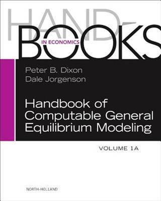 Handbook of Computable General Equilibrium Modeling, Hardcover by Dixon, Pete...