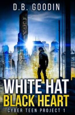 White Hat Black Heart (Cyber Teen Project) - Paperback By Goodin, D B - GOOD