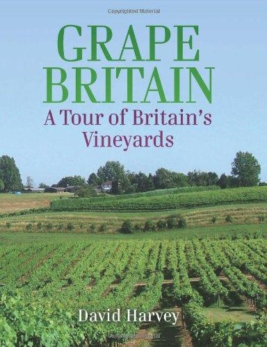 Grape Britain: A Tour of Britain's Vineyards - Harvey, David