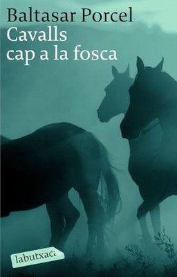 Cavalls cap a la fosca - Catalan Language  NEW Baltasar Porcel 2007-06-01