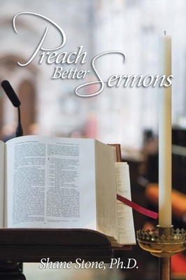 Preach Better Sermons by Shane Stone, PH.D. (English) Hardcover Book