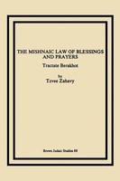 The Mishnaic Law Of Blessings And Prayers Tractate Berakhot Tzvee Zahavy Buch