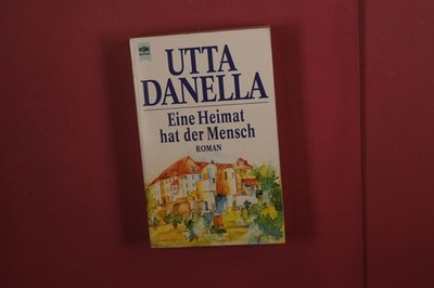 387738 Utta Danella EINE HEIMAT HAT DER MENSCH Wilhelm Heyne Verlag