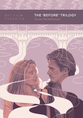 Lucas Hilderbrand The 'Before' Trilogy (Taschenbuch) BFI Film Classics