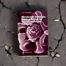 Medical Research Monograph ~ Membrane Defenses Against Attack by Complement and 