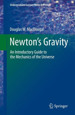 Newton's Gravity An Introductory Guide to the Mechanics of the Universe Buch xix