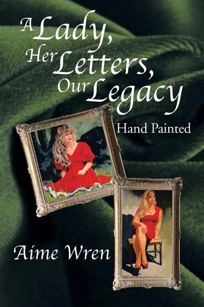 Aime Wren | A Lady, Her Letters, Our Legacy | Taschenbuch | Englisch (2014)-image