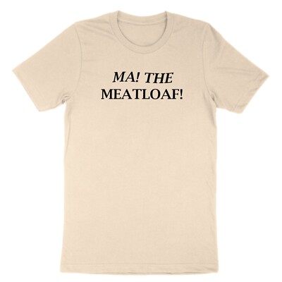 Funny Movie Quote Sayings T-shirt Meatloaf Shirt Printed Letter Ma The  Meatloaf