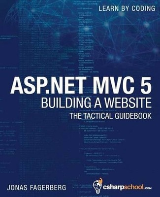 ASP.NET MVC 5 - Building a Website with Visual Studio 2015 and C Sharp: The Tact
