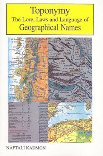 Toponymy : The Lore, Laws and Language of Geographic Names by Naftali ...