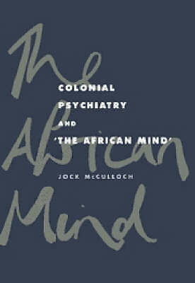 Colonial Psychiatry and the African Mind McCulloch Hardback 9780521453301