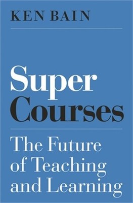 Super Courses: The Future of Teaching and Learning (Paperback or Softback)
