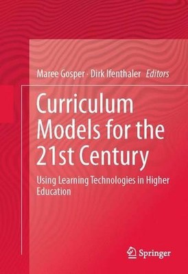 Curriculum Models for the 21st Century: Using Learning Technologies in Higher Ed