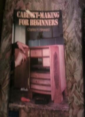 Cabinet Making for Beginners By Charles H. Hayward. 978071351420