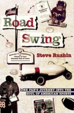 Road Swing : One Fan's Journey into the Soul of America's Sports by Steve Rushin