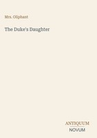 Oliphant | The Duke's Daughter | Buch | Englisch (2026) | Antiquum Novum Verlag