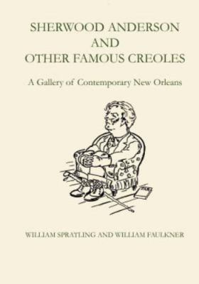 Sherwood Anderson and Other Famous Creoles: A Gallery of Contemporary New Orlean