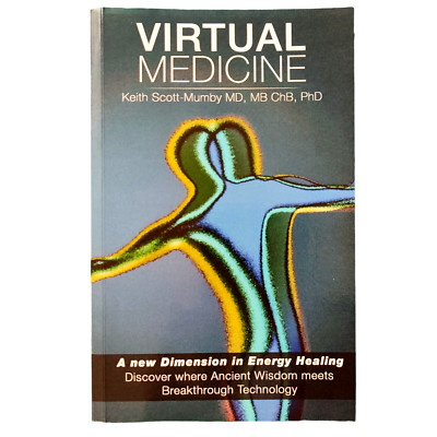 Virtual Medicine ~ A New Dimension in Energy Healing by Keith Scott-Mumby