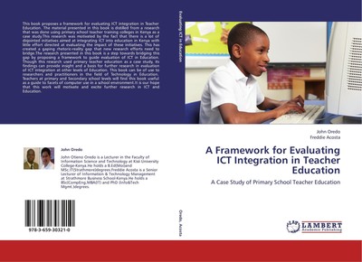 A Framework for Evaluating ICT Integration in Teacher Education John Oredo