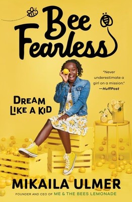 Bee Fearless : Dream Like a Kid, Hardcover by Ulmer, Mikaila, Brand New, Free...