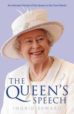 The Queen's Speech: An Intimate Portrait of the Queen in her Own Words Ingrid Se
