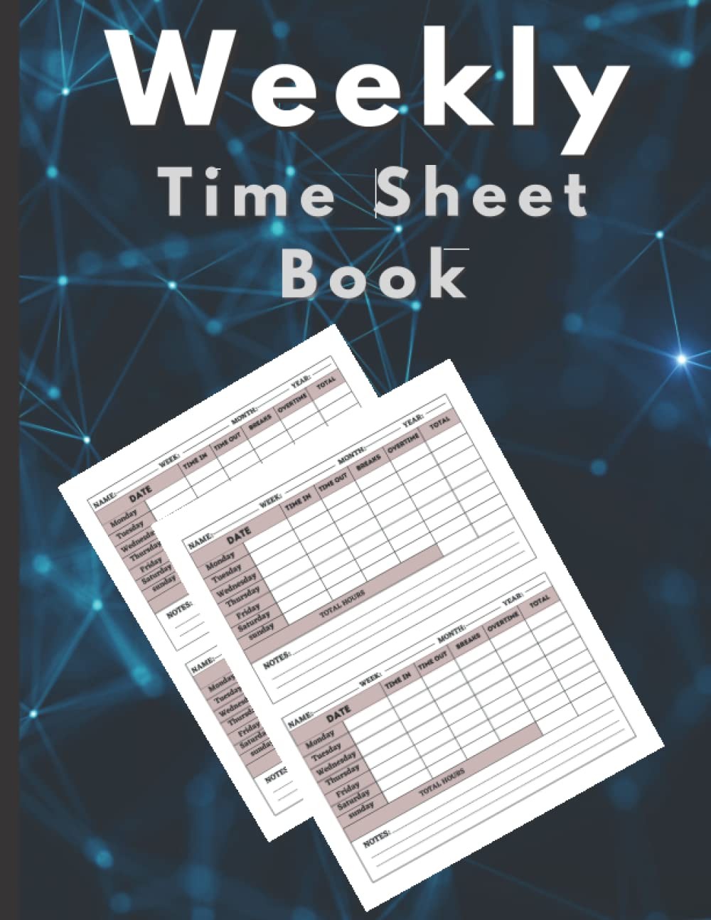 Weekly Time Sheet Log Book: Weekly Timesheet Log Book To recording working hour