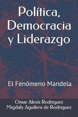 Poltica, Democracia y Liderazgo: El Fen?meno Mandela by Luis Ugalde Paperback Bo
