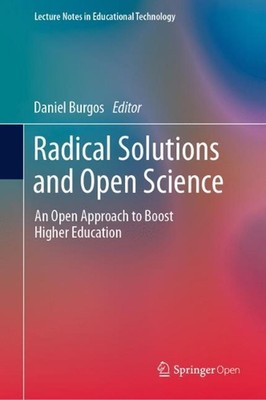 Radical Solutions and Open Science: An Open Approach to Boost Higher Education b