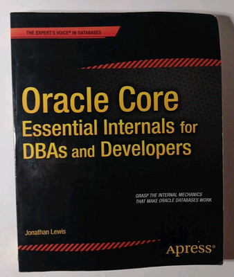Oracle Core: Essential Internals for DBAs and Developers Book [Expert's Voice]