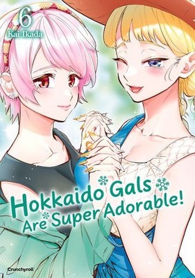 Hokkaido Gals Are Super Adorable! - Band 6 Tabuchi, Etsuko und Florian Weitschie
