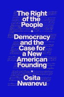 The Right Of The People | Democracy And The Case For A New American Founding