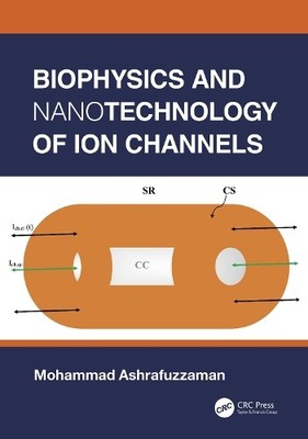 Mohammad Ashrafuzzaman Biophysics and Nanotechnology of Ion Channels (Paperback)