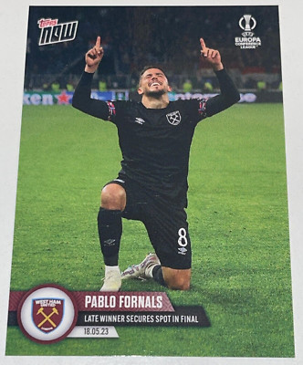 RARE PABLO FORNALS CARD 2023 TOPPS NOW #049 SECURES FINALS SPOT WEST HAM UNITED