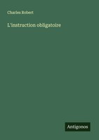 Charles Robert | L'instruction Obligatoire | Taschenbuch | FranzöSisch (2024)