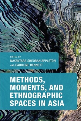 Methods, Moments, and Ethnographic Spaces in Asia by Caroline Bennett Paperback 