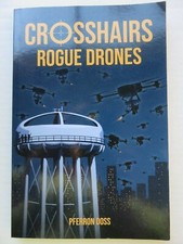 Crosshairs Rogue Drones 1st Edition  By Pferron Doss  Drone Pilots 
