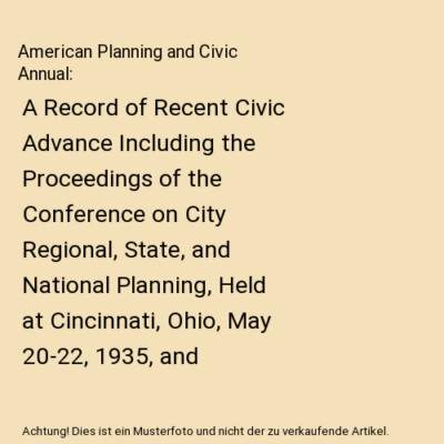 American Planning and Civic Annual: A Record of Recent Civic Advance Including t