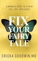 Fix Your Fairytale A Woman's Guide To A Great Life, Love, And Legacy Goodwin