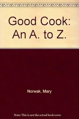Good Cook: An A. to Z., Norwak, Mary, Used; Good Book