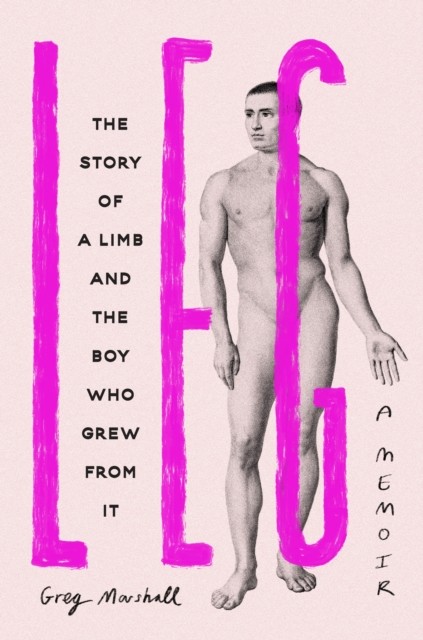 Leg: The Story of a Limb and the Boy Who Grew from It - Image 4