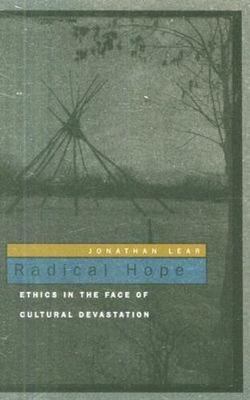Radical Hope: Ethics in the Face of Cultural Devastation, Lear, Jonathan, Good B