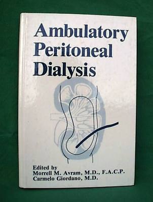 Ambulatory Peritoneal Dialysis by M.M. Avram, C. Giordano