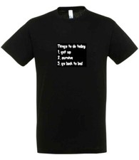 THINGS TO DO TODAY GET UP SURVIVE GO BACK TO BED T Shirt