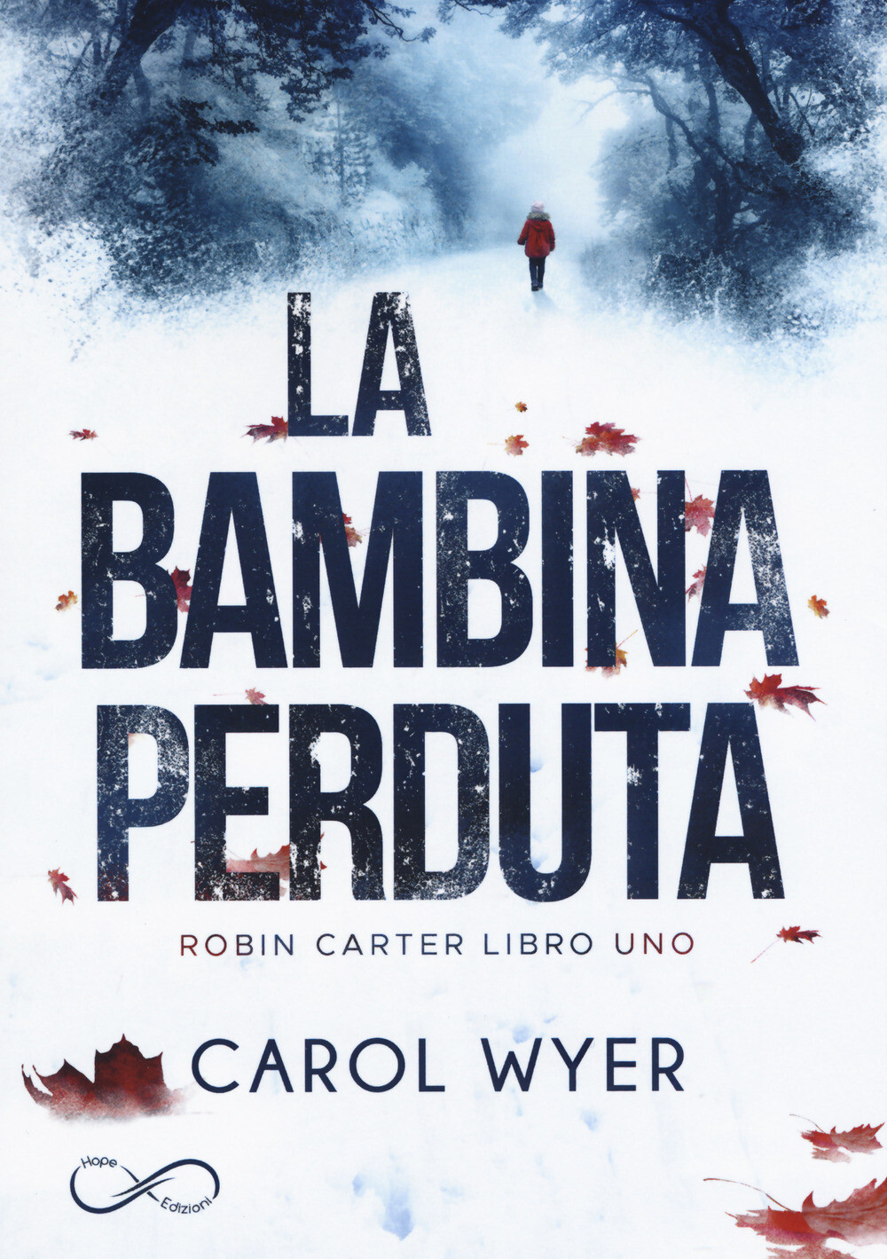 Libri Wyer Carol - La Bambina Perduta. Robyn Carter #01