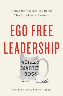 Brandon Black Shayne Hughes Ego Free Leadership (Gebundene Ausgabe)