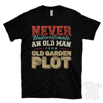 T-SHIRT UNTERSCHÄTZE NIEMALS EINEN ALTEN MANN AUS ALTEM GARTENGRUNDSTÜCK Weihnachtsgeschenk Downton