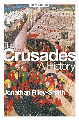 The Crusades: A History: Third Edition by Jonathan Riley-Smith 1472513517